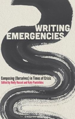 Writing Emergencies: Composing (Ourselves) in Times of Crisis - cover
