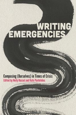 Writing Emergencies: Composing (Ourselves) in Times of Crisis - cover