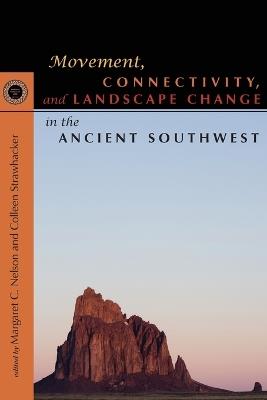 Movement, Connectivity, and Landscape Change in the Ancient Southwest - cover