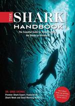The Shark Handbook: Third Edition: The Essential Guide for Understanding the Sharks of the World