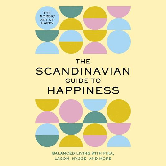The Scandinavian Guide to Happiness