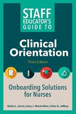 Staff Educator's Guide to Clinical Orientation: Onboarding Solutions for Nurses