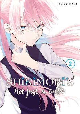 Shikimori's Not Just a Cutie 2 - Keigo Maki - cover