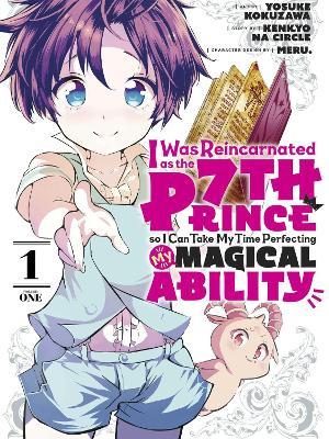 I Was Reincarnated as the 7th Prince so I Can Take My Time Perfecting My Magical Ability 1 - cover