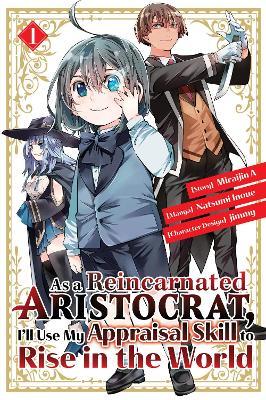 As a Reincarnated Aristocrat, I'll Use My Appraisal Skill to Rise in the World 1  (manga) - Natsumi Inoue - cover