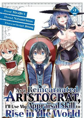 As a Reincarnated Aristocrat, I'll Use My Appraisal Skill to Rise in the World 2  (manga) - Natsumi Inoue - cover