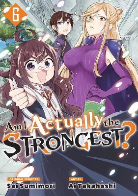Am I Actually the Strongest? 6 (Manga) - Ai Takahashi - cover