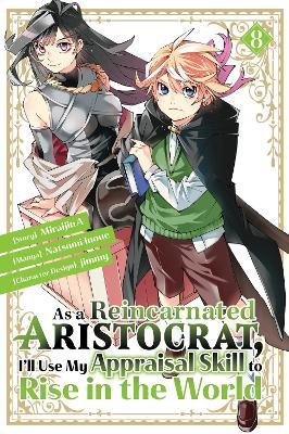 As a Reincarnated Aristocrat, I'll Use My Appraisal Skill to Rise in the World 8 (manga) - Natsumi Inoue - cover