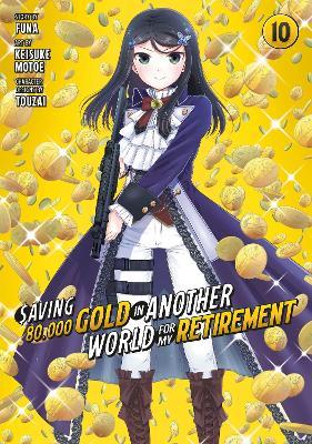Saving 80,000 Gold in Another World for My Retirement 10 (Manga) - Keisuke Motoe - cover