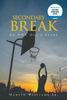 Secondary Break: An NBA Dad's Story - Marvin Williams - cover