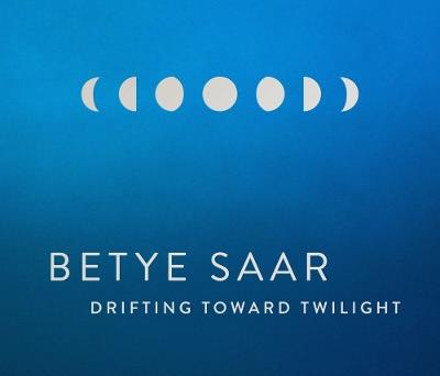 Betye Saar: Drifting toward Twilight - cover