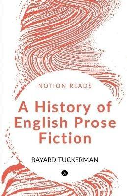 A History of English Prose Fiction - Bayard Tuckerman - cover