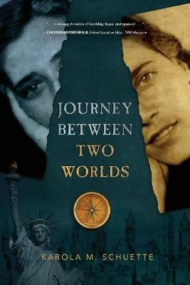 Journey Between Two Worlds - Karola M Schuette - cover