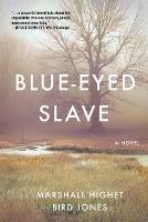 Blue-Eyed Slave - Marshall Highet,Bird Jones - cover