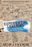 Experiential Learning: A Treatise on Education - Brian A Facemire - cover