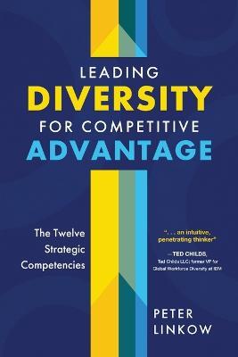 Leading Diversity for Competitive Advantage: The Twelve Strategic Competencies - Peter Linkow - cover