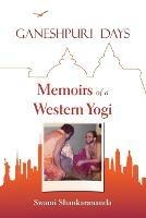 Ganeshpuri Days: Memoirs of a Western Yogi - Swami Shankarananda - cover
