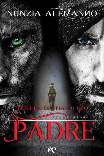 Quella Bestia di mio Padre - Nunzia Alemanno - ebook