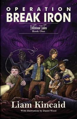 Operation Break Iron: Fellstone Tales Book One - Liam Kincaid - cover