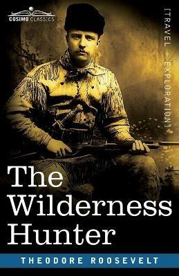 The Wilderness Hunter - Theodore Roosevelt - cover