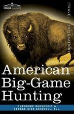American Big-Game Hunting: The Book of the Boone and Crockett Club