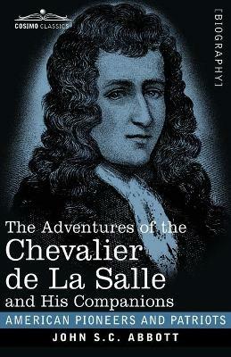 The Adventures of the Chevalier de La Salle and His Companions - John S C Abbott - cover