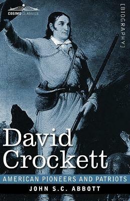 David Crockett: His Life and Adventures - John S C Abbott - cover