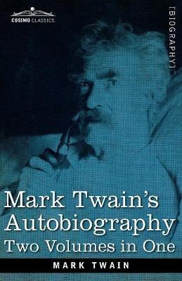 Mark Twain's Autobiography: Two Volumes in One - Mark Twain - cover