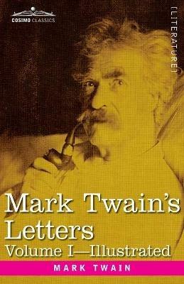 Mark Twain's Letters, Volume I (in Two Volumes): Arranged with Comment by Albert Bigelow Pain - Mark Twain - cover
