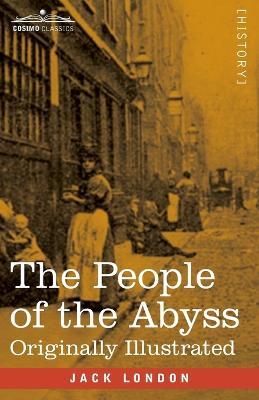 The People of the Abyss: Originally Illustrated - Jack London - cover