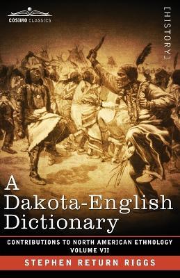 A Dakota-English Dictionary: Volume VII - Stephen Return Riggs - cover