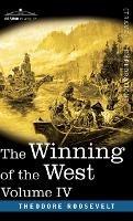 The Winning of the West, Vol. IV (in four volumes): Louisiana and the Northwest, 1791-1807 - Theodore Roosevelt - cover