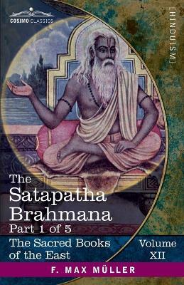 The Satapatha Brahmana, Part I: According to the Text of the Madhyandina School-Books 1-2 - cover