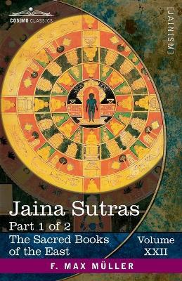 Jaina Sûtras, Part I: The Âkârânga Sûtra and The Kalpa Sûtra - cover