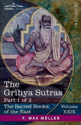 The Grihya Sutras, Part I: Rules of Vedic Domestic Ceremonies-Sankhyayana-Grihya-Sutra; &#256;&#347;val&#257;yana-Grihya-Sutra; Paraskara-Grihya-Sutra; Khadia-Grihya-Sutra - cover