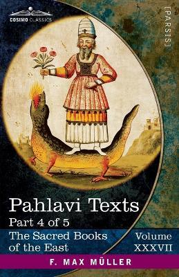 Pahlavi Texts, Part IV: Contents of the Nasks - cover
