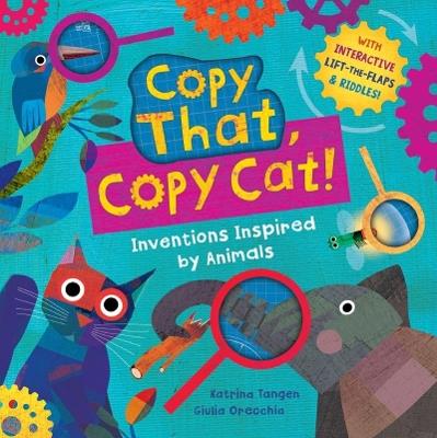 Copy That, Copy Cat!: Inventions Inspired by Animals - Katrina Tangen - cover