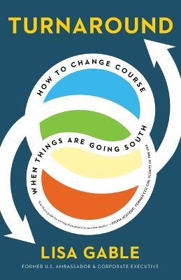 Turnaround: How to Change Course When Things Are Going South - Lisa Gable - cover