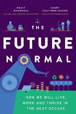 The Future Normal: The Ideas and Instigators That Will Make the Next Decade Healthier, Fairer and Greener