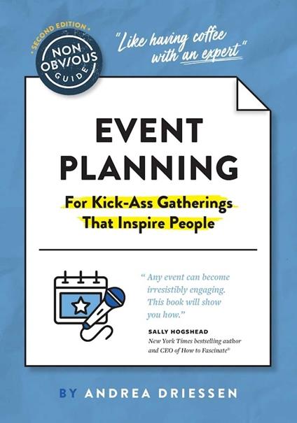 The Non-Obvious Guide to Event Planning (For Kick-Ass Gatherings that Inspire People)
