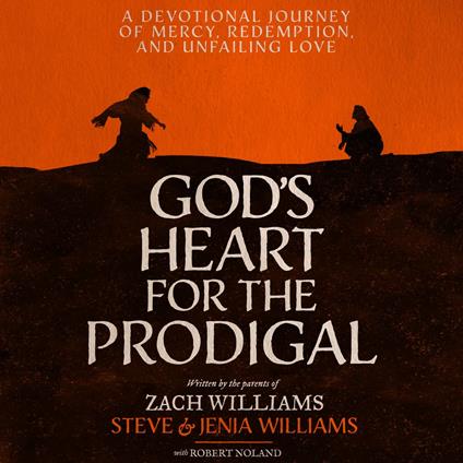 God's Heart for the Prodigal