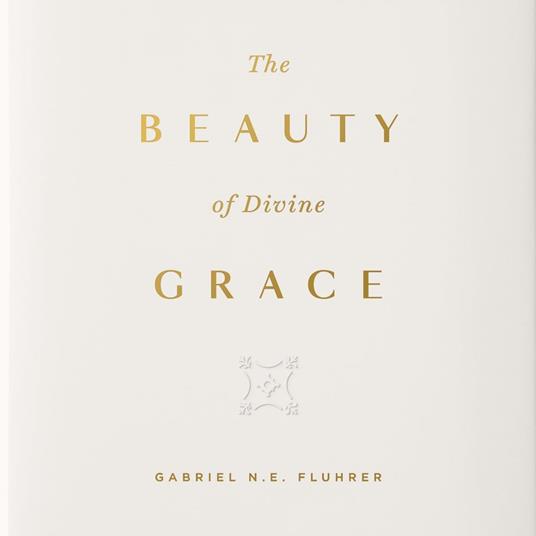 The Beauty of Divine Grace
