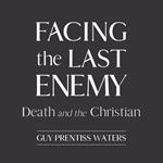 Facing the Last Enemy