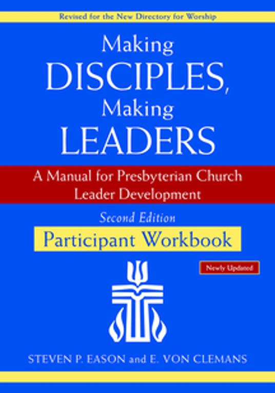 Making Disciples, Making Leaders--Participant Workbook, Updated Second Edition