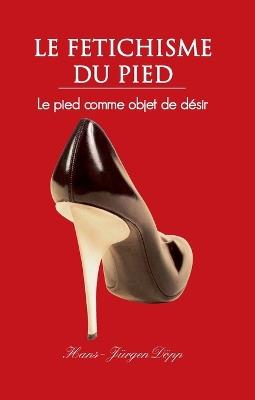 Le Fetichisme Du Pied - Hans-Jürgen Döpp - cover