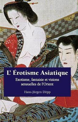 L’ Érotisme Asiatique - Hans-Jürgen Döpp - cover