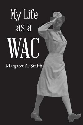 My Life as a WAC - Margaret A Smith,Michael - cover