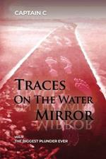 Traces on the Water Mirror: Volume II: The Biggest Plunder Ever