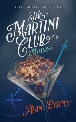 The Martini Club Mystery: The Treasure Chest - Alan Eysen - cover