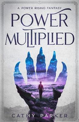 Power Multiplied: The Novel of a Woman, a Whale, and an Alien Child in Peril - Cathy Parker - cover